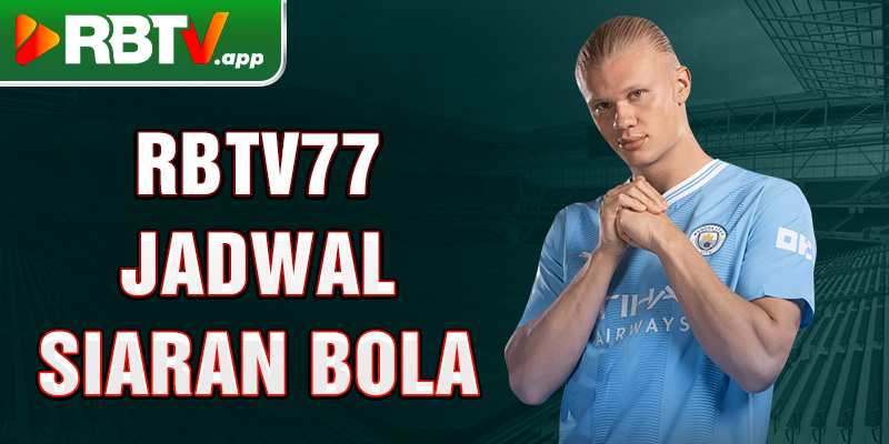 Rbtv77 jadwal siaran bola