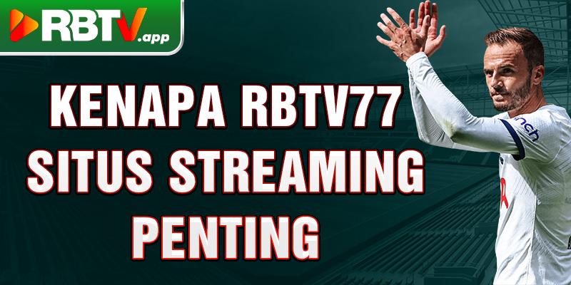 Kenapa Rbtv77 situs streaming penting