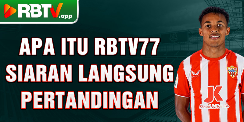 Apa itu Rbtv77 siaran langsung pertandingan