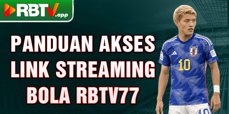 Panduan akses link streaming bola Rbtv77 